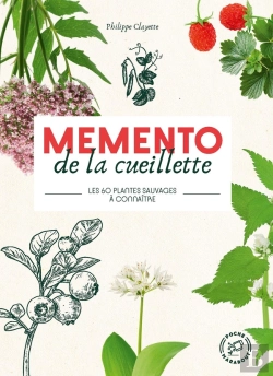 Bertrand.pt - Memento De La Cueillette : Les 60 Plantes Sauvages À Connaître