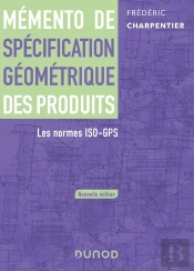 Mémento De Spécification Géométrique Des Produits ; Les Normes Iso-Gps