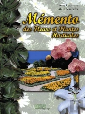 Mémento Des Fleurs Et Plantes Horticoles (6e Édition)
