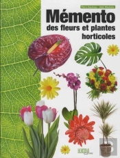 Mémento Des Fleurs Et Plantes Horticoles (Édition 2018)