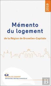 Mémento Du Logement De La Région De Bruxelles-Capitale (Édition 2019)