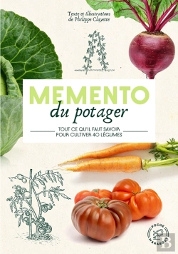 Bertrand.pt - Mémento Du Potager : Tout Ce Qu'Il Faut Savoir Pour Cultiver 40 Légumes