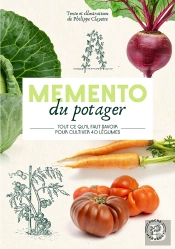 Mémento Du Potager : Tout Ce Qu'Il Faut Savoir Pour Cultiver 40 Légumes