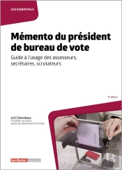 Mémento Du Président De Bureau De Vote : Guide À L'Usage Des Assesseurs, Secrétaires, Scrutateurs