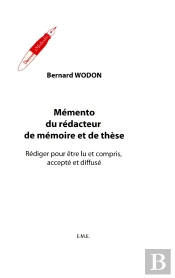 Mémento Du Rédacteur De Mémoire Et De Thèse ; Rédiger Pour Être Lu Et Compris, Accepté Et Diffusé