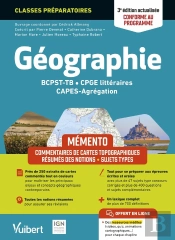 Mémento Géographie : Bcpst / Tb / Cpge Littéraires / Capes / Agrégation ; Conforme Au Nouveau Programme ; Résumés Des Notions - Commentaires De Cartes Topographiques - Sujets Types - Études De Docume