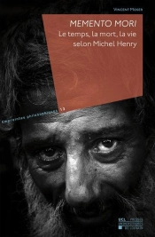 Memento Mori. Le Temps, La Mort, La Vie Selon Michel Henry