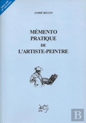 Mémento Pratique De L'Artiste Peintre