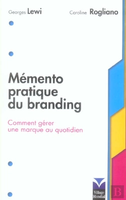 Bertrand.pt - Memento Pratique Du Branding ; Comment Gerer Une Marque Au Quotidien