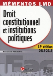 Mementos Lmd-Droit Constitutionnel Et Institutions Politiques,15eme Edition 2012-2013