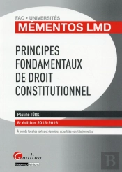 Mementos Lmd - Principes Fondamentaux De Droit Constitutionnel 2015-2016, 8e Ed.