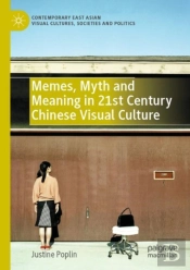 Memes, Myth And Meaning In 21st Century Chinese Visual Culture
