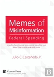 Memes Of Misinformation: Federal Spending: Unraveling The Controversial, Socio-Economic And Political Issues Behind Those Annoying Social Media Memes