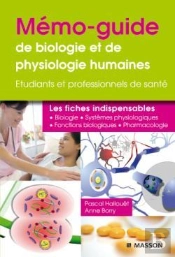 Mémo-Guide De Biologie Et Physiologie Humaines Tome 1 ; Étudiant Et Professionels De Santé