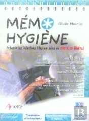 Memo Hygiene ; Prevenir Les Infections Liees Aux Soins En Exercice Liberal