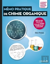 Mémo Pratique De Chimie Organique : 30 Fiches Visuelles Et Plus De 600 Schémas ; Licence, Prépas, Master, Agreg