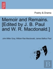 Memoir And Remains. (Edited By J. B. Paul And W. R. Macdonald.)