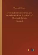 Memoir, Correspondence, And Miscellanies, From The Papers Of Thomas Jefferson