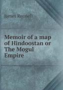 Memoir Of A Map Of Hindoostan Or The Mogul Empire