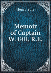 Memoir Of Captain W. Gill, R.E