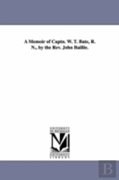 Memoir Of Captn. W. T. Bate, R. N., By The Rev. John Baillie.