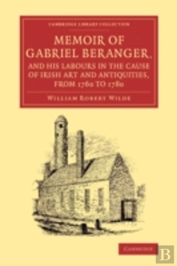 Bertrand.pt - Memoir Of Gabriel Beranger, And His Labours In The Cause Of Irish Art And Antiquities, From 1760 To 1780