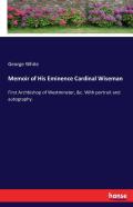 Memoir Of His Eminence Cardinal Wiseman