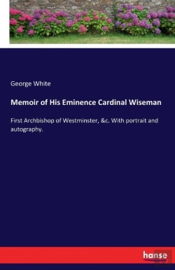 Bertrand.pt - Memoir Of His Eminence Cardinal Wiseman