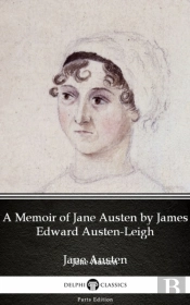 Memoir Of Jane Austen By James Edward Austen-Leigh By Jane Austen (Illustrated)