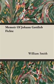 Memoir Of Johann Gottlieb Fichte
