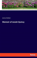 Memoir Of Josiah Quincy