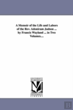 Bertrand.pt - Memoir Of The Life And Labors Of The Rev. Adoniram Judson ... By Francis Wayland ... In Two Volumes...