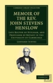 Memoir Of The Rev. John Stevens Henslow, M.A., F.L.S., F.G.S., F.C.P.S.
