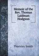 Memoir Of The Rev. Thomas Laidman Hodgson