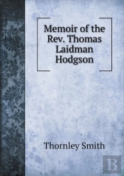 Memoir Of The Rev. Thomas Laidman Hodgson