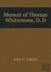 Memoir Of Thomas Whittemore, D. D