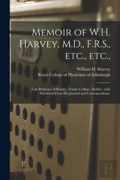 Memoir Of W.H. Harvey, M.D., F.R.S., Etc