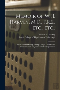 Bertrand.pt - Memoir Of W.H. Harvey, M.D., F.R.S., Etc