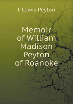 Bertrand.pt - Memoir Of William Madison Peyton Of Roanoke