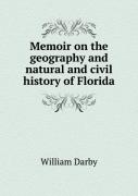 Memoir On The Geography And Natural And Civil History Of Florida