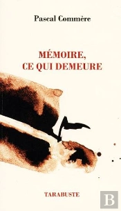 Mémoire, Ce Qui Demeure