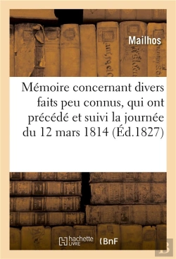Bertrand.pt - Memoire Concernant Divers Faits Peu Connus, Qui Ont Precede Et Suivi La Journee Du 12 Mars 1814