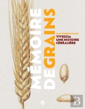 Mémoire De Grains : Vivescia, Une Histoire Céréalière