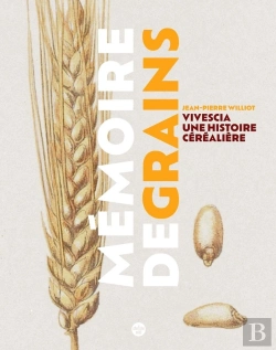 Bertrand.pt - Mémoire De Grains : Vivescia, Une Histoire Céréalière