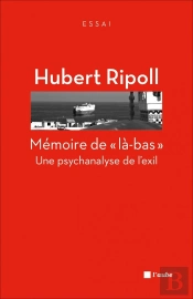 Mémoire De 'Là-Bas' ; Une Psychanalyse De L'Exil