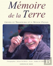 Mémoire De La Terre ; Gestes Et Traditions D'Un Monde Paysan