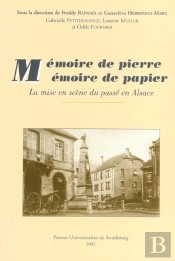 Memoire De Pierre Memoire De Papier ; La Mise En Scene Du Passe En Alsace
