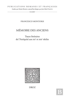 Bertrand.pt - Mémoire Des Anciens : Traces Littéraires De L'Antiquité Aux Xiie Et Xiiie Siècles