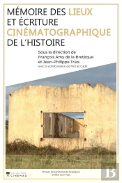 Mémoire Des Lieux Et Écriture Cinématographique De L'Histoire
