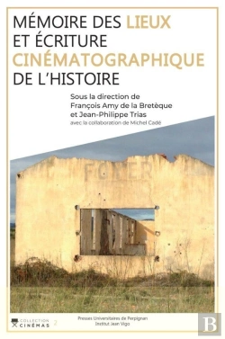 Bertrand.pt - Mémoire Des Lieux Et Écriture Cinématographique De L'Histoire